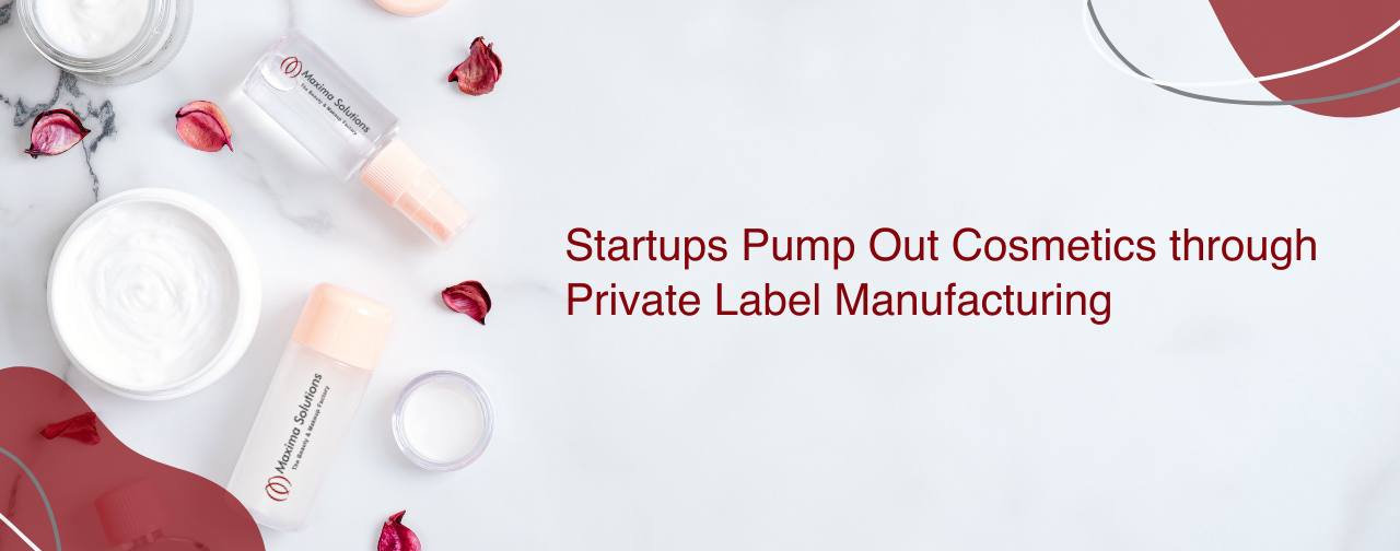Start-ups pump out cosmetics through Private Label Manufacturing