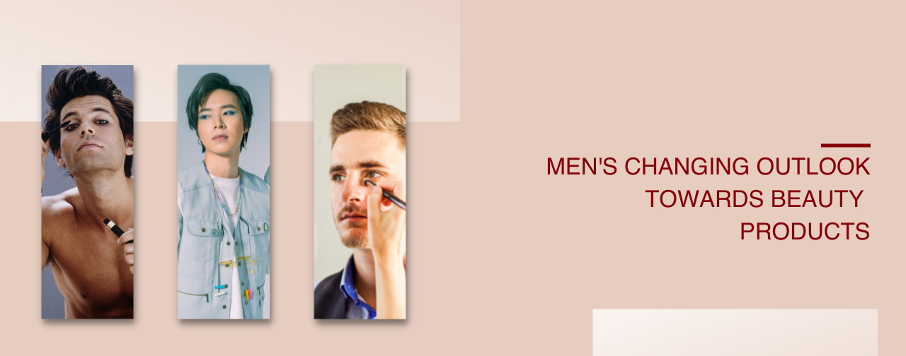 Men’s changing outlook towards beauty products