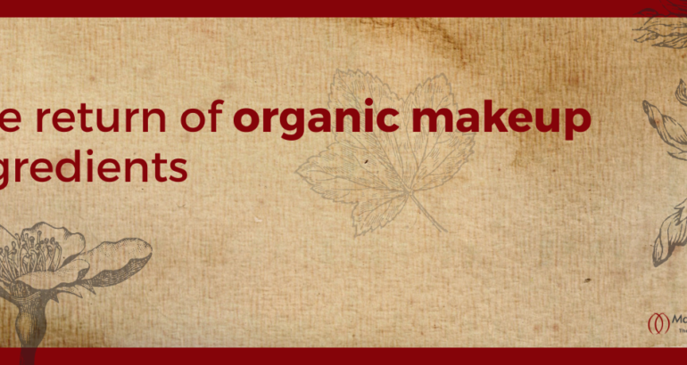 The Return of Organic Makeup Ingredients